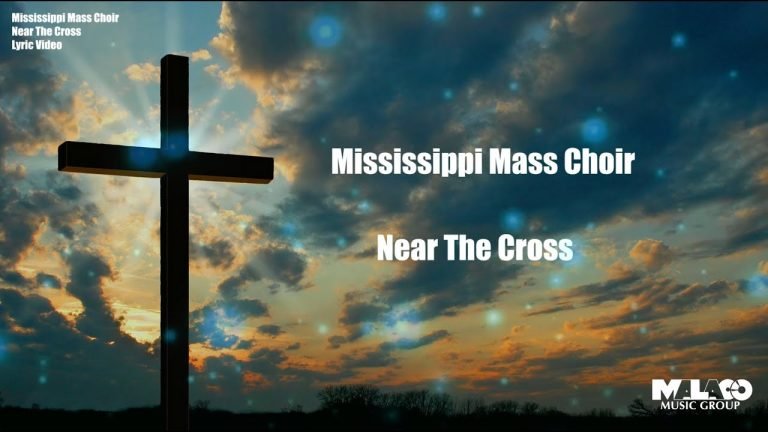 Near the Cross: Mississippi Mass Choir Lyrics